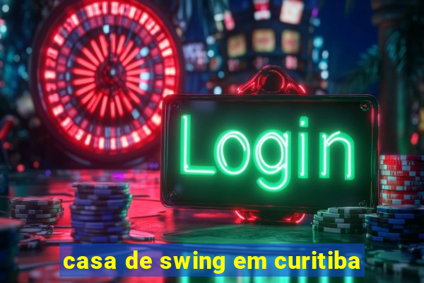 casa de swing em curitiba